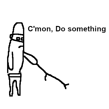 C'mon, do something meme